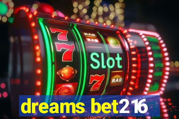 dreams bet216